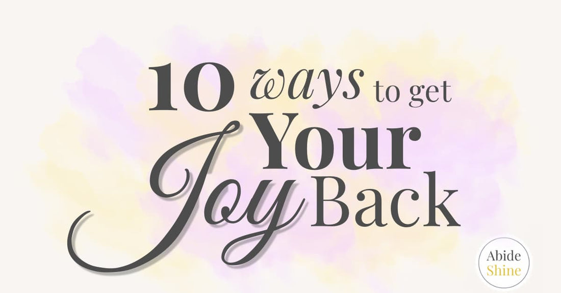 How to Get Your Joy Back as a Christian: 10 Ways to Feel Happy Again