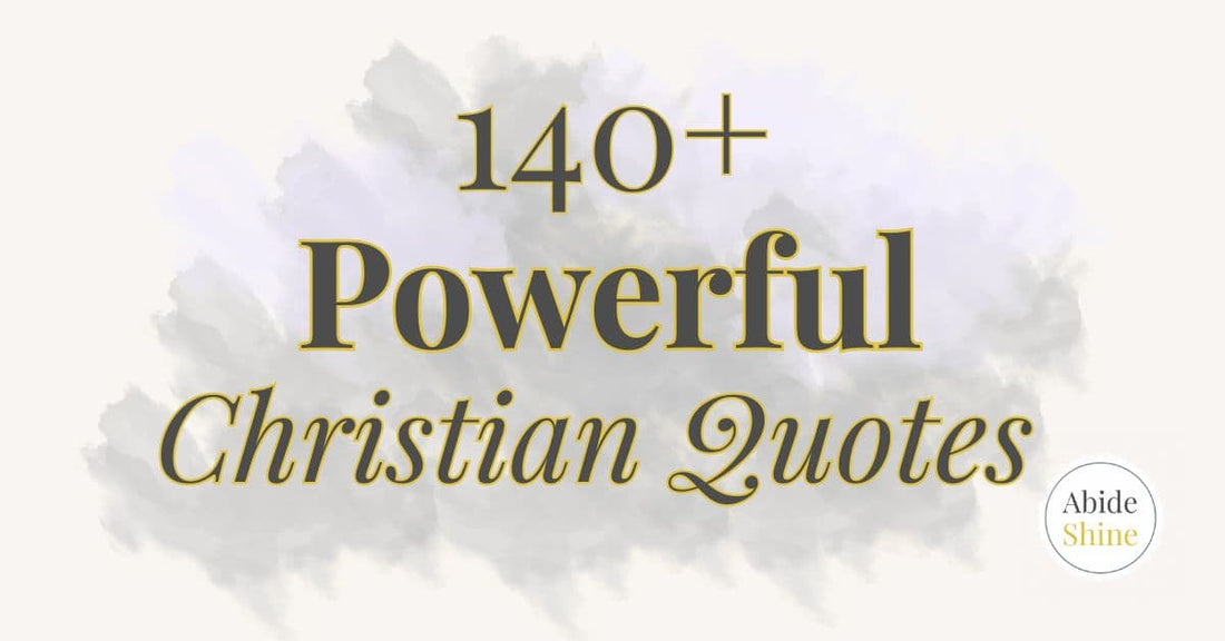 140+ Powerful Christian Quotes About Life, Faith and Inspiration (Free to Share)